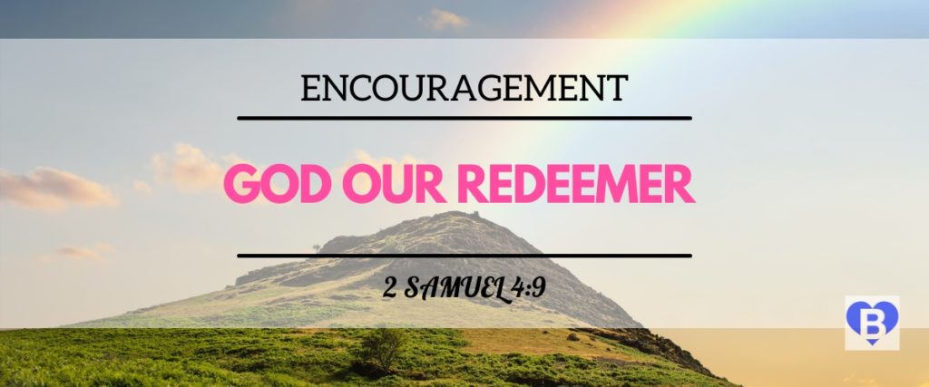 Encouragement God Our Redeemer 2 Samuel 4:9