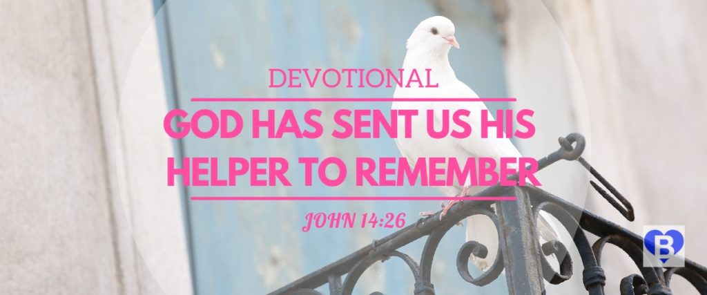 Devotional God Has Sent Us His Helper To Remember John 14:26