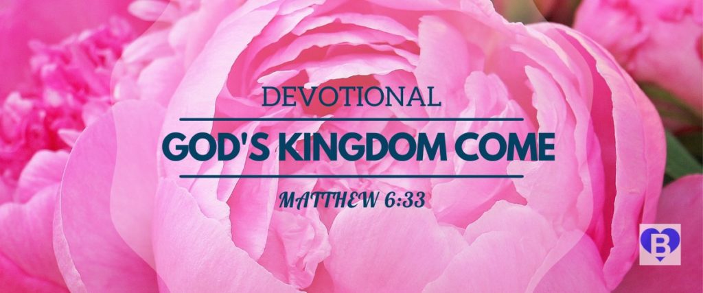 Devotional God's Kingdom Come Matthew 6:33