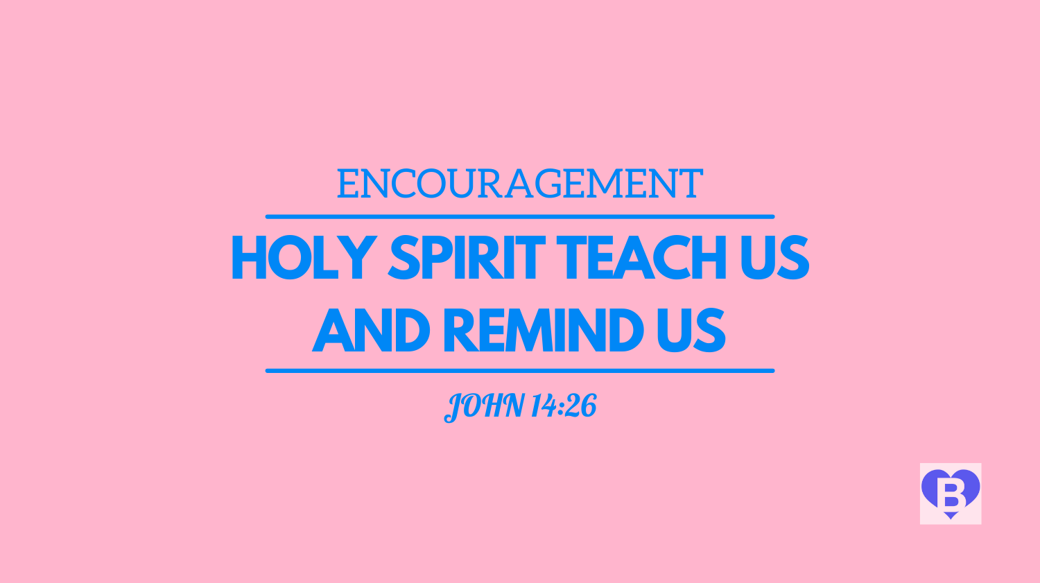 Holy Spirit Teach Us And Remind Us Encouragement