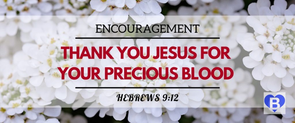 Encouragement Thank You Jesus For Your Precious Blood Hebrews 9:12