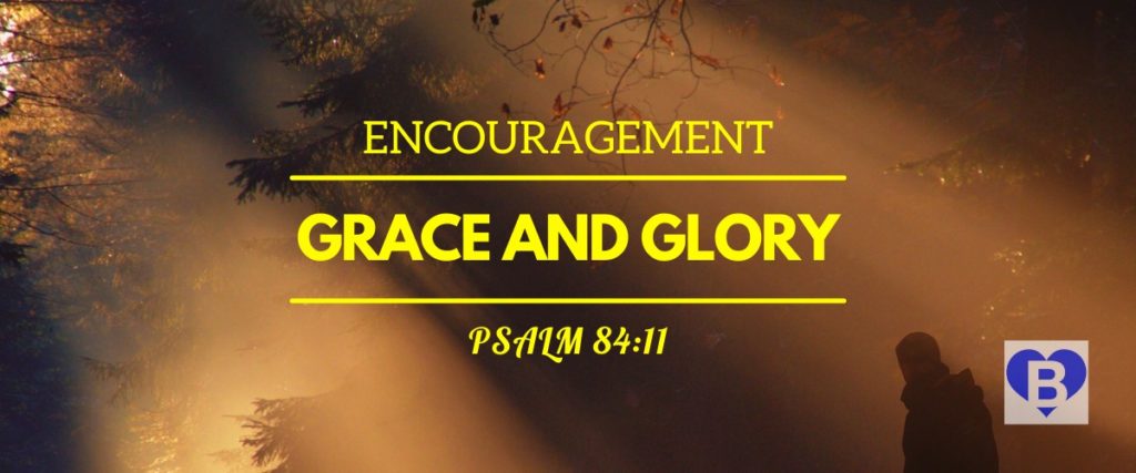 Encouragement Grace And Glory Psalm 84:11