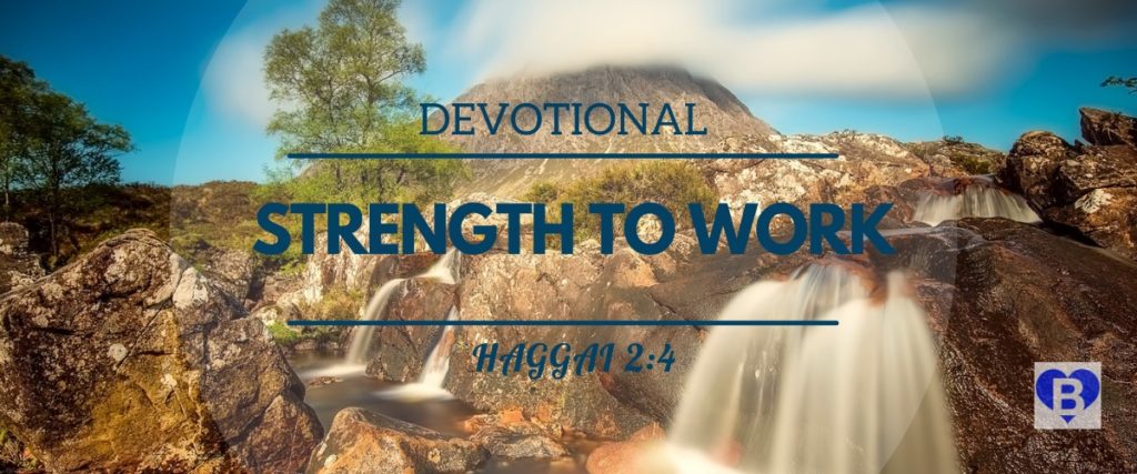Devotional Strength To Work Haggai 2:4