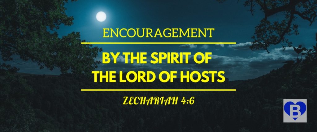 Encouragement By The Spirit Of The Lord Of Hosts Zechariah 4:6