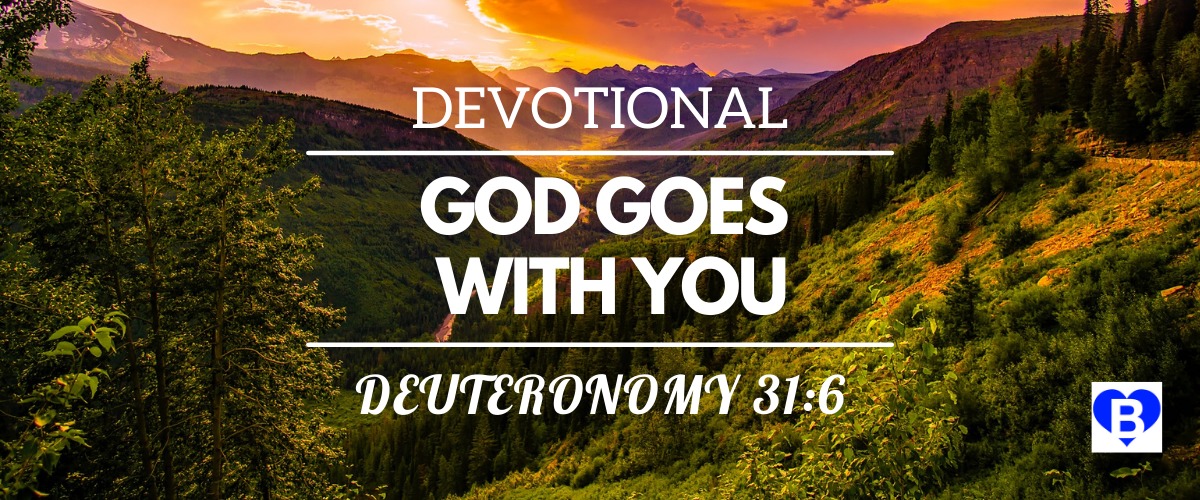 Devotional God Goes With You Deuteronomy 31:6