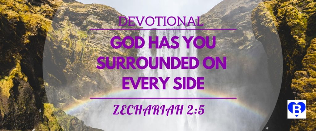 Devotional God Has You Surrounded On Every Side Zechariah 2:5
