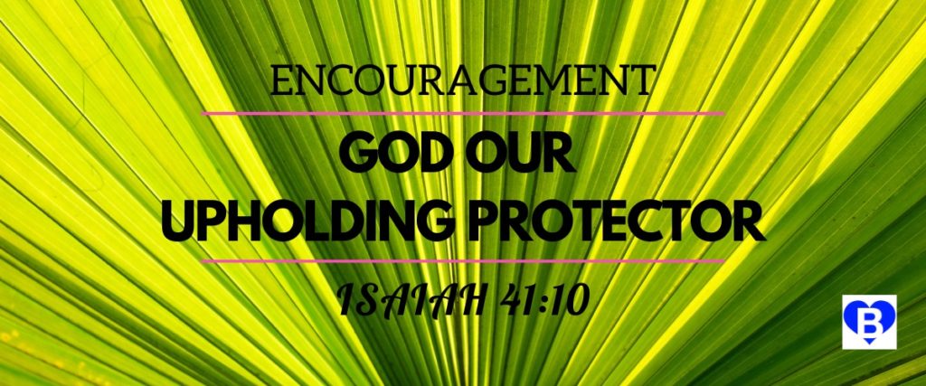 Encouragement God Our Upholding Protector Isaiah 41:10