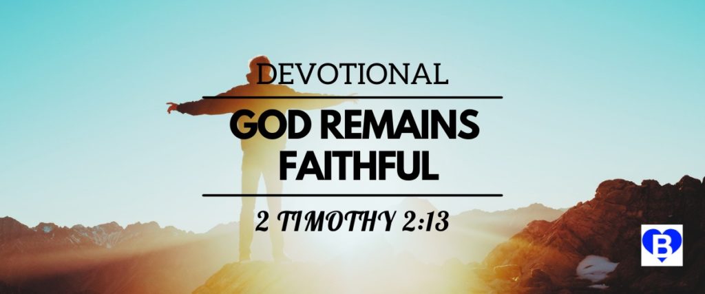 Devotional God Remains Faithful 2 Timothy 2:13