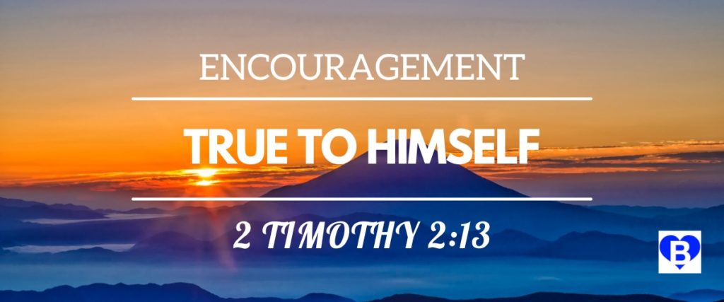 Encouragement True To Himself 2 Timothy 2:13