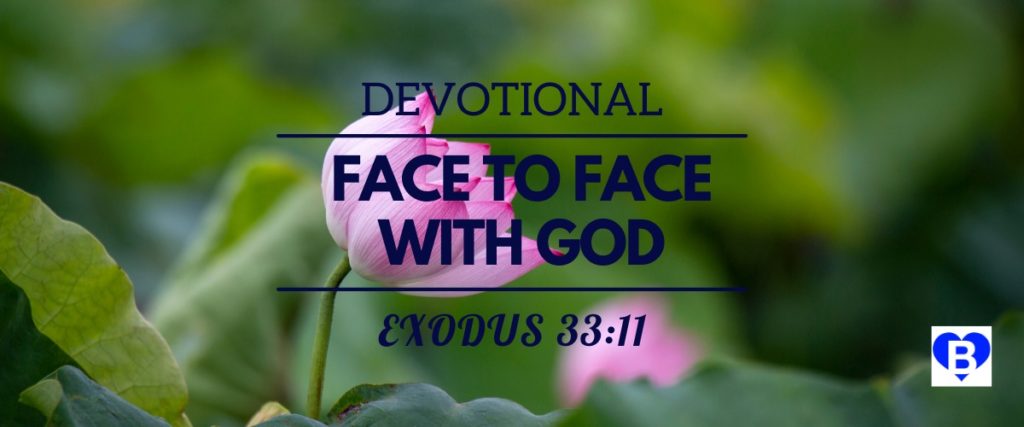 Devotional Face To Face With God Exodus 33:11