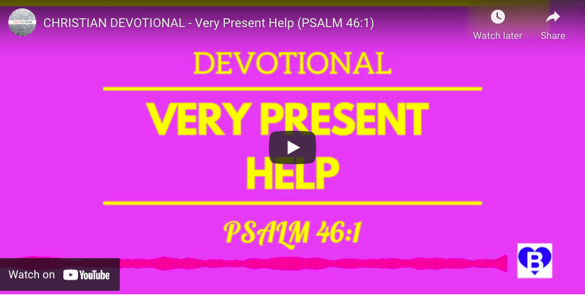 Devotional Very Present Help Psalm 46:1 YouTube