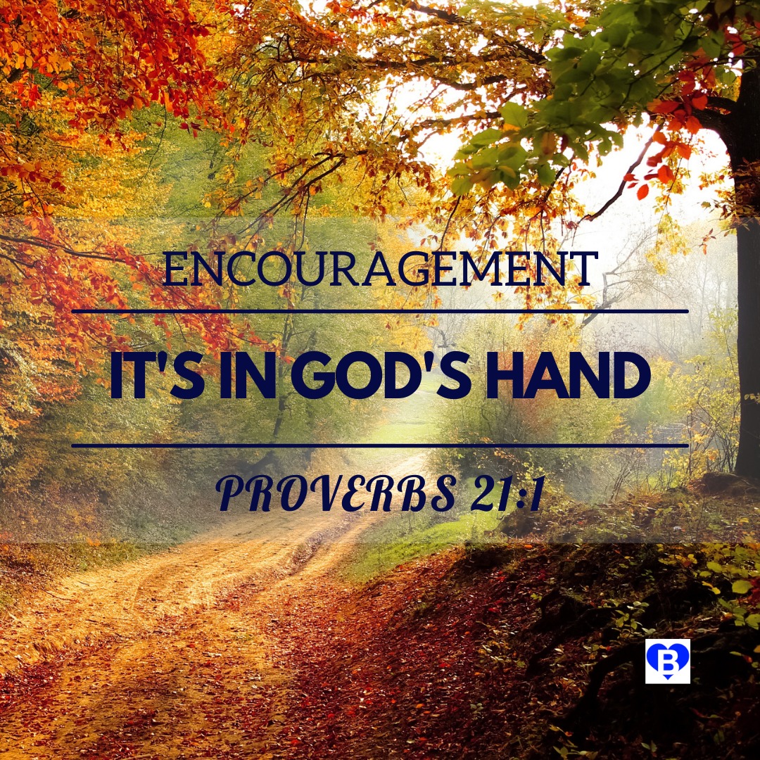 It’s in God’s hand (Proverbs 21:1) - ENCOURAGEMENT
