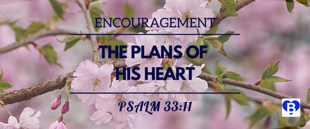 Encouragement The Plans of His Heart Psalm 33:11