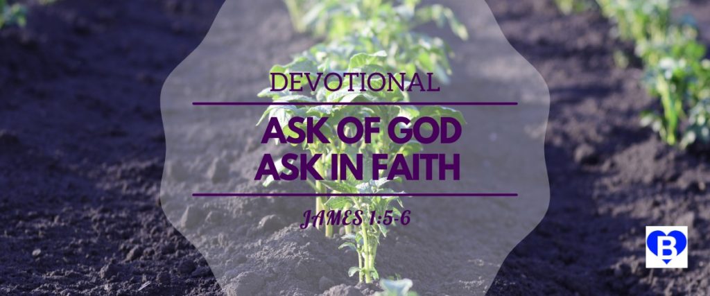 Devotional Ask of God Ask In Faith James 1:5-6