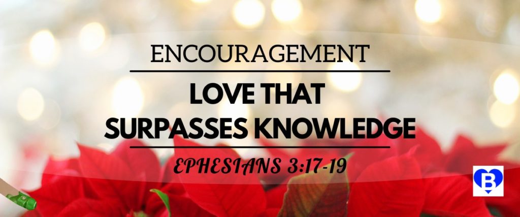 Encouragement Love That Surpasses Knowledge Ephesians 3:17-19