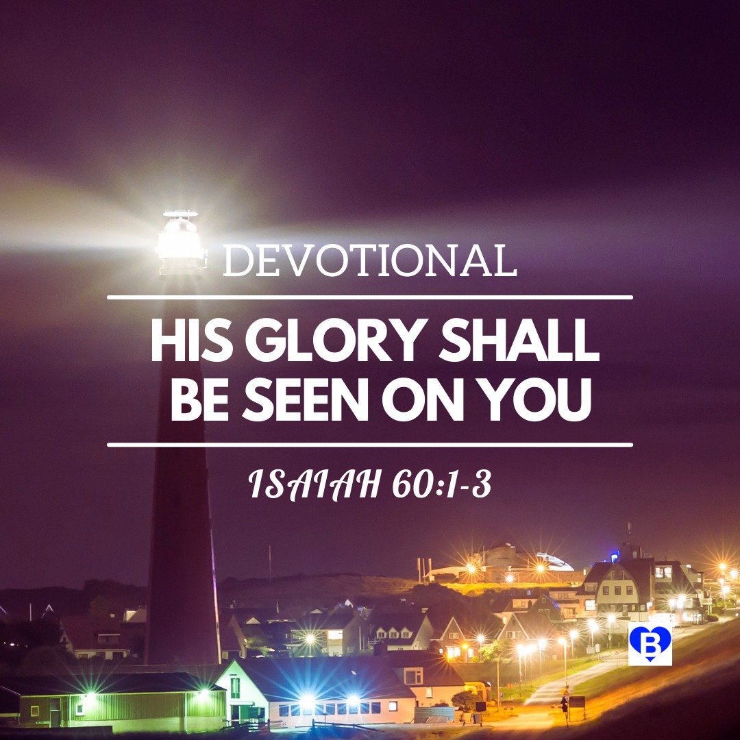 His Glory Shall Be Seen On You Isaiah 60 1 3 DEVOTIONAL