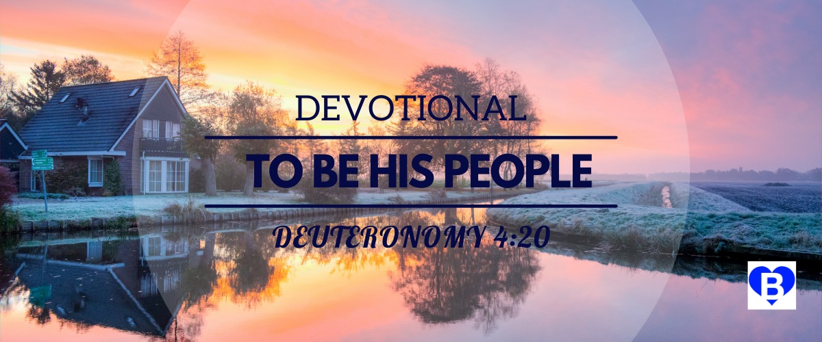 Devotional To Be His People Deuteronomy 4:20