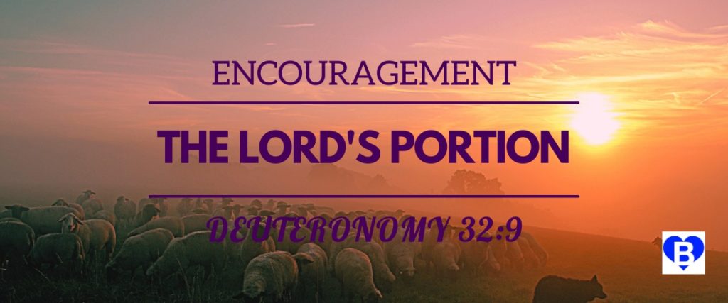Encouragement The Lord's Portion Deuteronomy 32:9