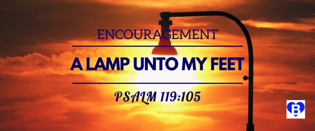 Encouragement A Lamp Unto My Feet Psalm 119:105