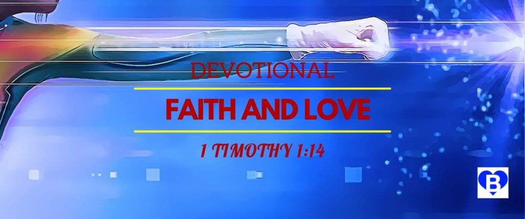 Devotional Faith and Love 1 Timothy 1:14