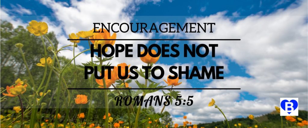 Encouragement Hope Does Not Put Us To Shame Romans 5:5