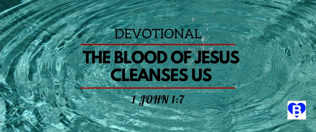 Devotional The Blood of Jesus Cleanses 1 John 1:7