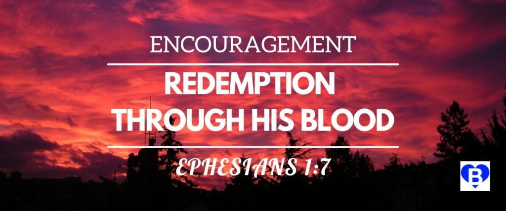 Encouragement Redemption Through His Blood Ephesians 1:7