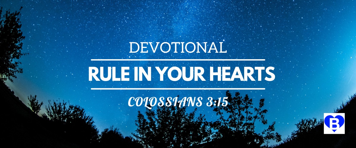 Devotional Rule in Your Hearts Colossians 3:15