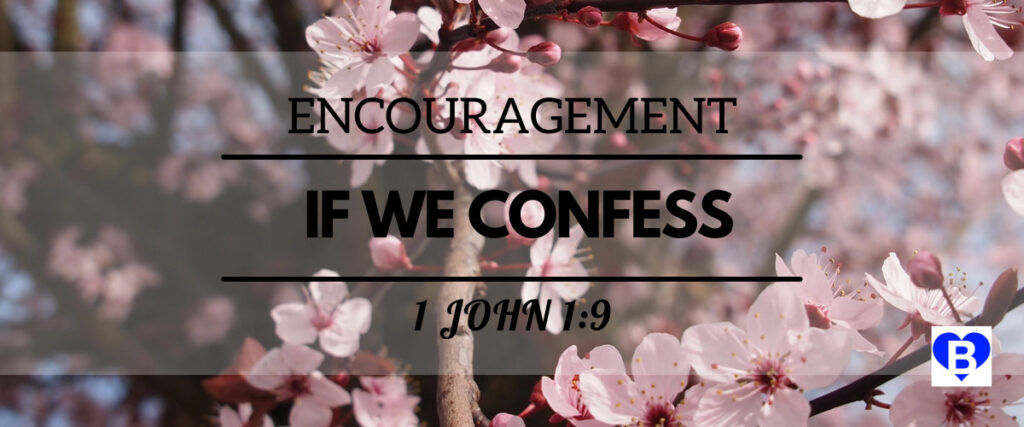 Encouragement If We Confess 1 John 1:9