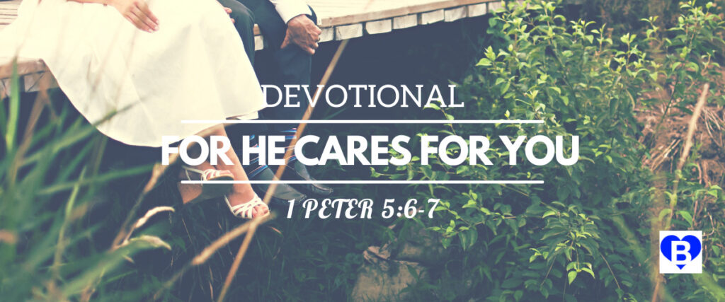 Devotional For He Cares For You 1 Peter 5:6-7