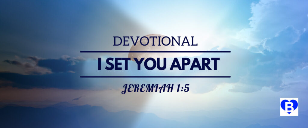 Devotional I Set You Apart Jeremiah 1 Verse 5