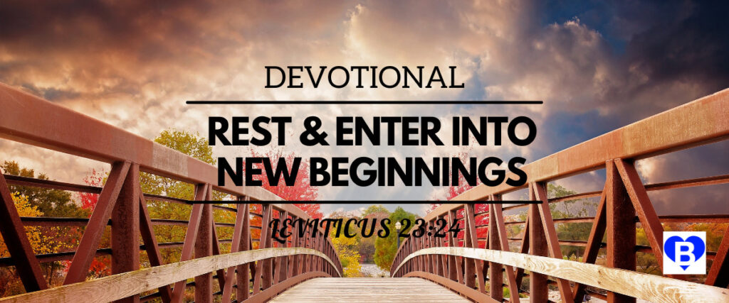 Devotional Rest And Enter Into New Beginnings Leviticus 23 Verse 24